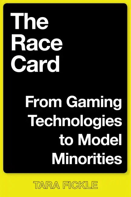 The Race Card: From Gaming Technologies to Model Minorities - Paperback