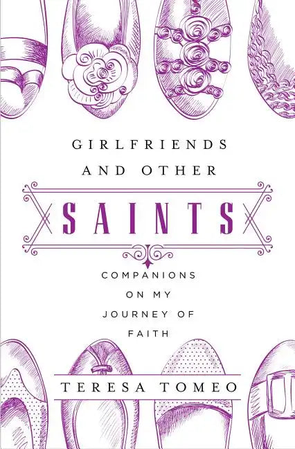 Girlfriends and Other Saints: Companions on My Journey of Faith - Paperback
