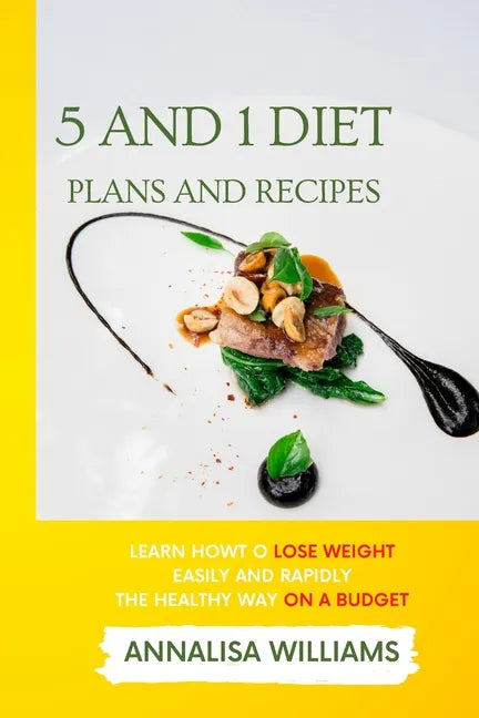 5 and 1 Diet Plans and Recipes: Learn how to Lose Weight Easily and Rapidly the Healthy Way on a Budget - Paperback