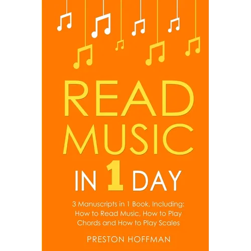 Read Music: In 1 Day - Bundle - The Only 3 Books You Need to Learn How to Read Music Notes and Reading Sheet Music Today - Paperback