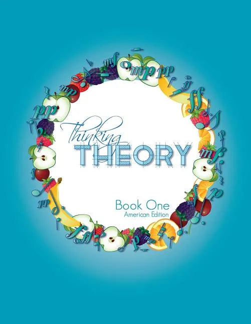 Thinking Theory Book One (American Edition): Straight-forward, practical and engaging music theory for young students - Paperback