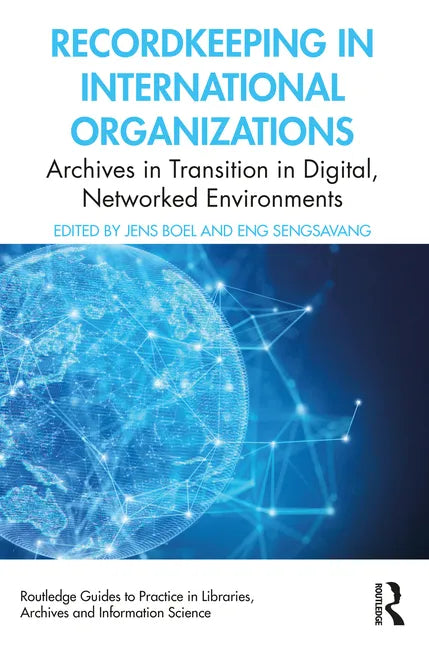 Recordkeeping in International Organizations: Archives in Transition in Digital, Networked Environments - Paperback