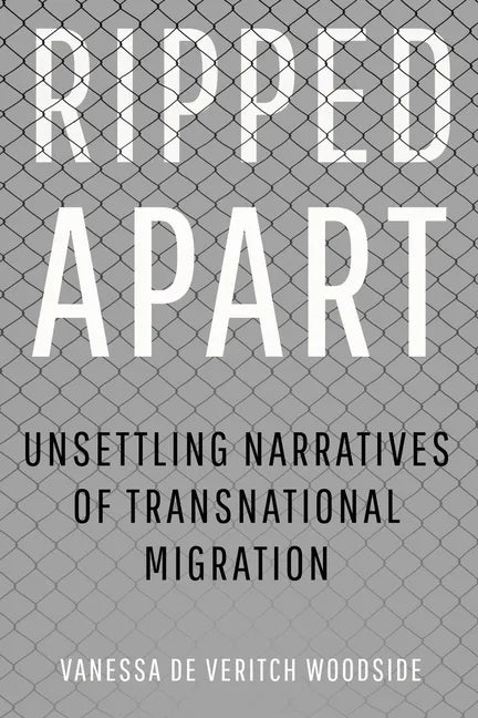 Ripped Apart: Unsettling Narratives of Transnational Migration - Hardcover