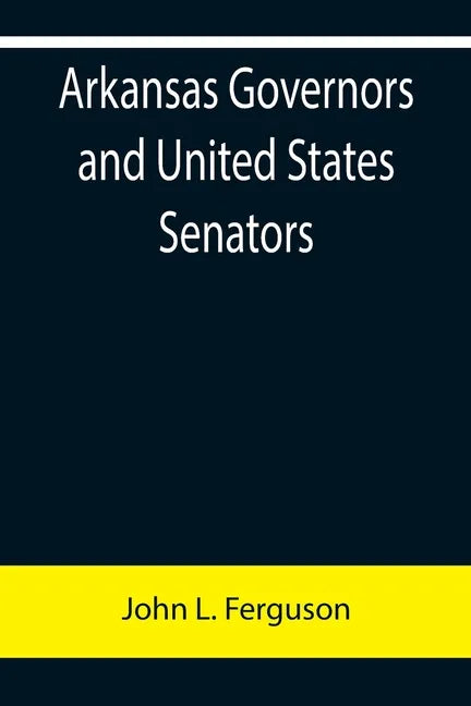 Arkansas Governors and United States Senators - Paperback