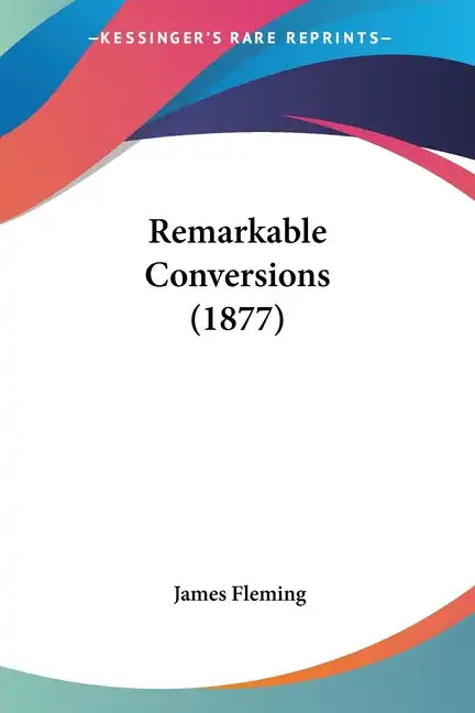 Remarkable Conversions (1877) - Paperback