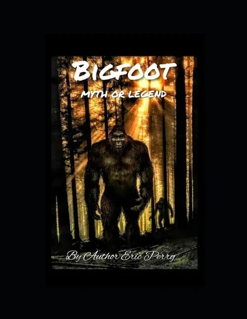BigFoot: Myth or Legend - Paperback