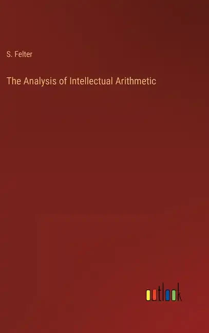 The Analysis of Intellectual Arithmetic - Hardcover