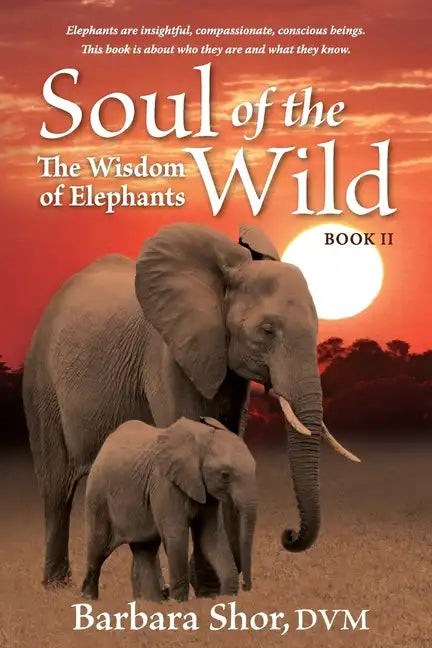 Soul of the Wild: Book II, The Wisdom of Elephants - Paperback