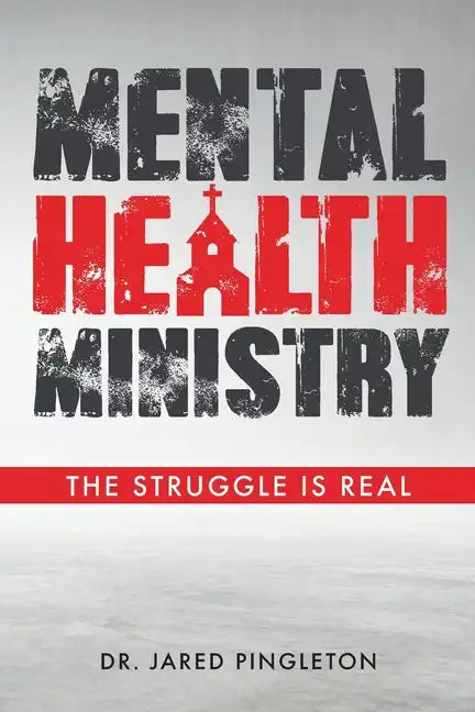 Mental Health Ministry: The Struggle Is Real - Paperback