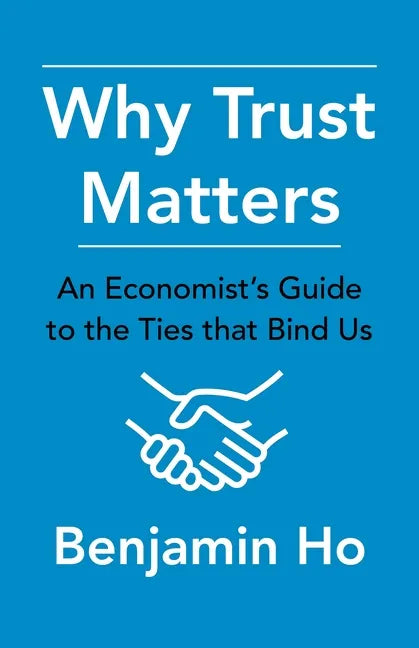 Why Trust Matters: An Economist's Guide to the Ties That Bind Us - Paperback