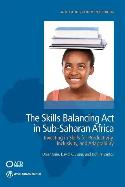 The Skills Balancing Act in Sub-Saharan Africa: Investing in Skills for Productivity, Inclusivity, and Adaptability - Paperback