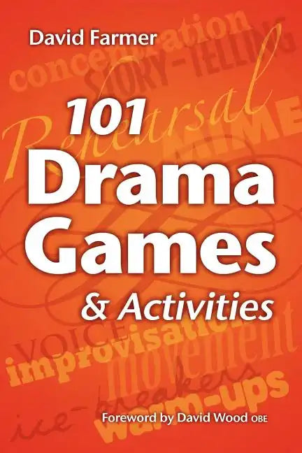 101 Drama Games and Activities: Theatre Games for Children and Adults, including Warm-ups, Improvisation, Mime and Movement - Paperback