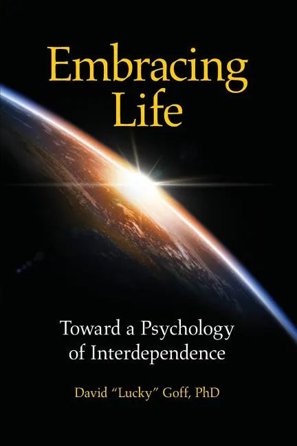 Embracing Life: Toward a Psychology of Interdependence - Paperback