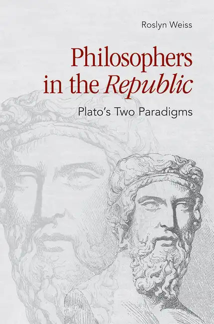 Philosophers in the Republic: Plato's Two Paradigms - Paperback