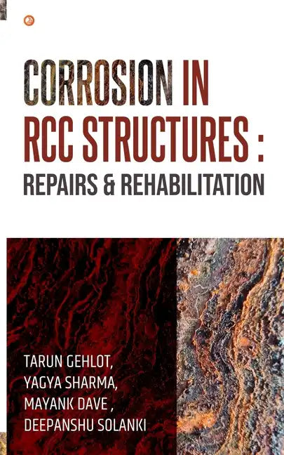Corrosion In RCC Structures: Repairs & Rehabilitation: Repairs & Rehabilitation: Repairs & Rehabilitation: Repairs & Rehabilitation: Repairs & Rehabil - Paperback