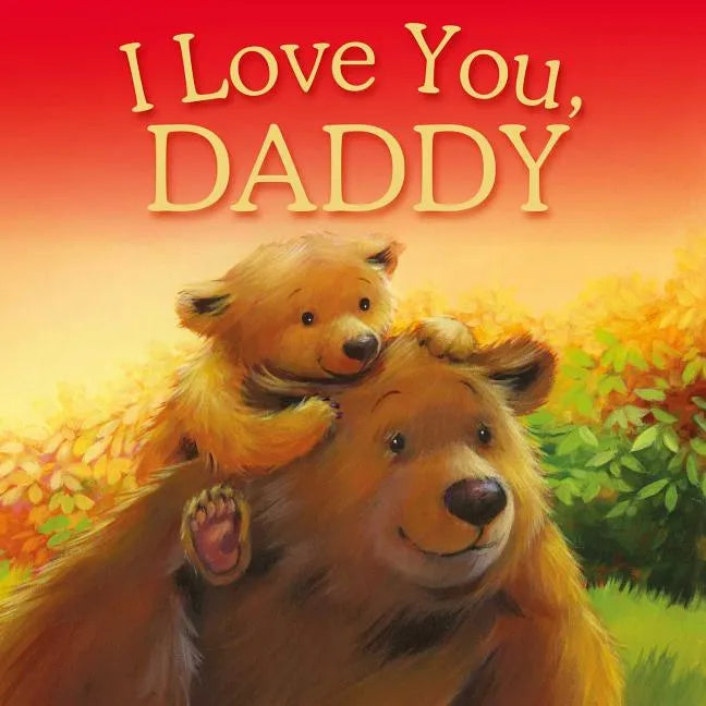 I Love You, Daddy: Picture Story Book - Hardcover