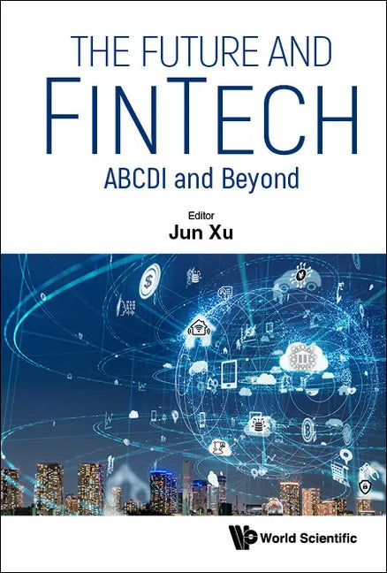 Future and Fintech, The: Abcdi and Beyond - Hardcover