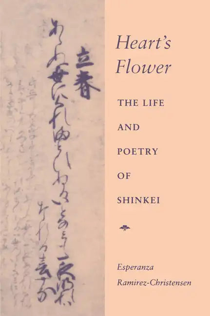 Heart's Flower: The Life and Poetry of Shinkei - Hardcover