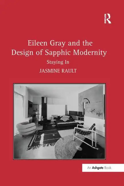 Eileen Gray and the Design of Sapphic Modernity: Staying In - Paperback