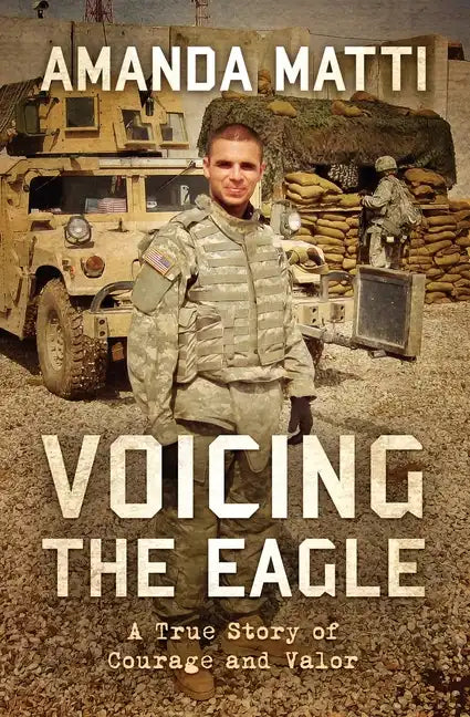 Voicing the Eagle: A True Story of Courage and Valor - Paperback