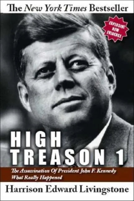 High Treason 1: The Assassination of President John F. Kennedy - What Really Happened - Paperback