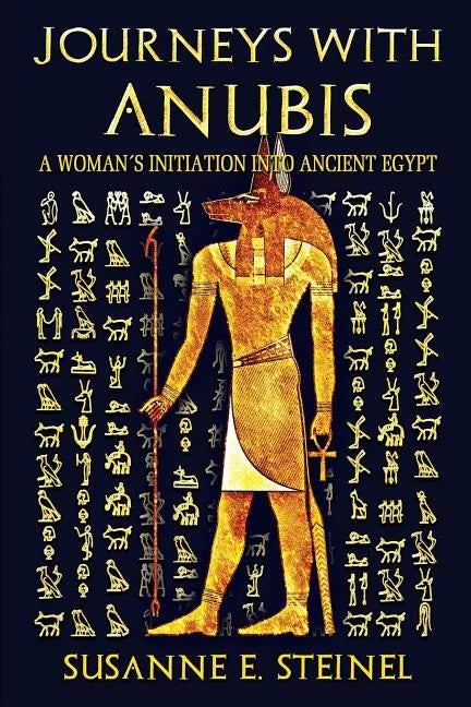 Journeys with Anubis: A Woman's Initiation into Ancient Egypt - Paperback