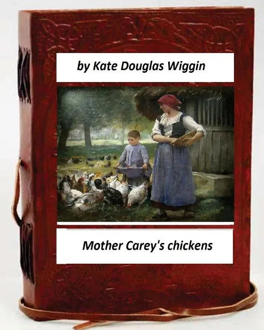 Mother Carey's chickens.By Kate Douglas Wiggin (Children's Classics) - Paperback