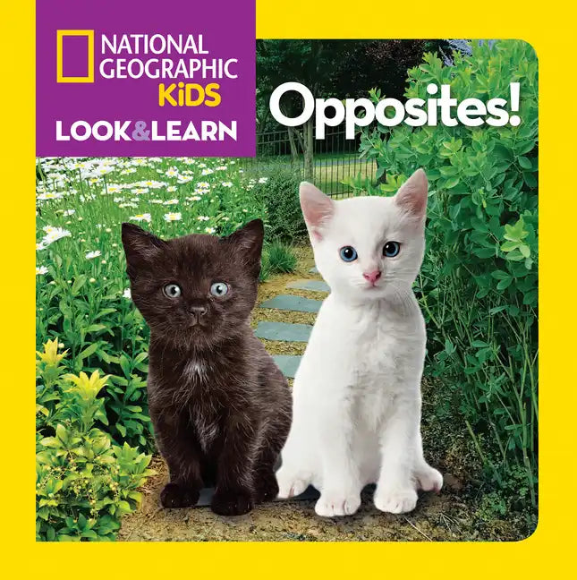 National Geographic Kids Look and Learn: Opposites! - Board Book