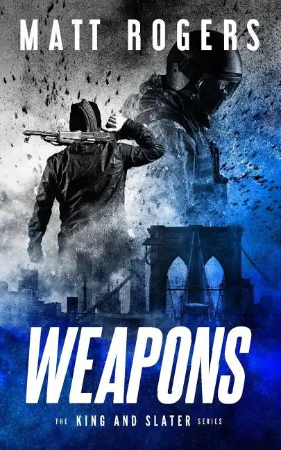Weapons: A King & Slater Thriller - Paperback