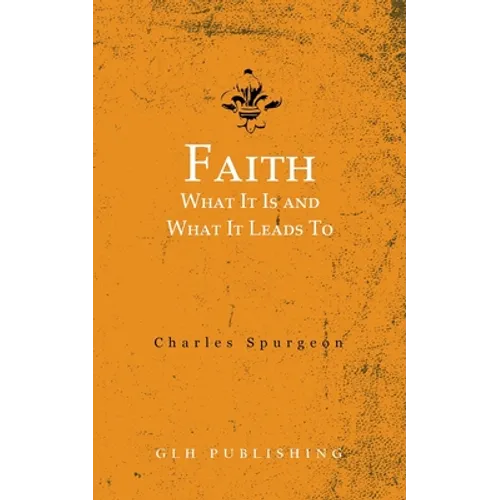 Faith: What It Is and What It Leads To - Paperback