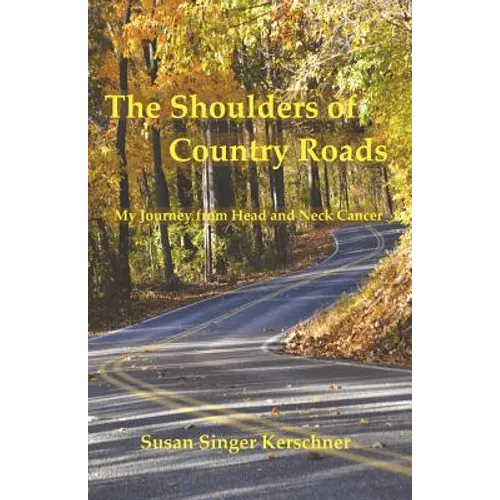 The Shoulders of Country Roads: My Journey from Head and Neck Cancer - Paperback