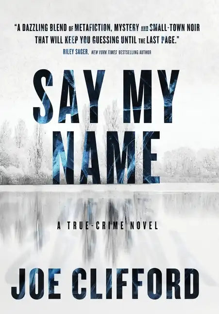 Say My Name: A True-Crime Novel - Hardcover