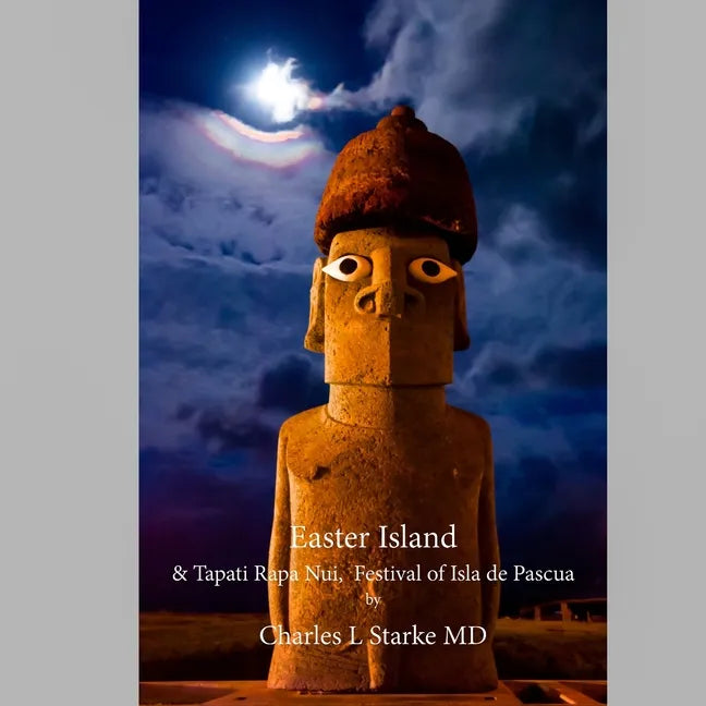Easter Island: & Tapati Rapa Nui, Festival of Isla de Pascua - Paperback