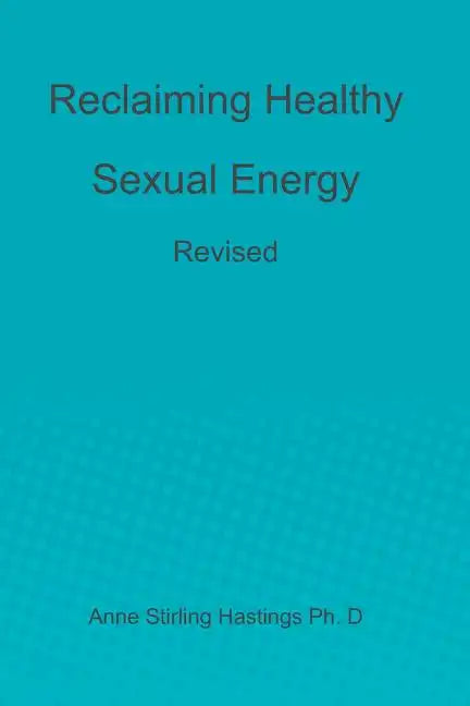 Reclaiming Healthy Sexual Energy: Revised - Paperback