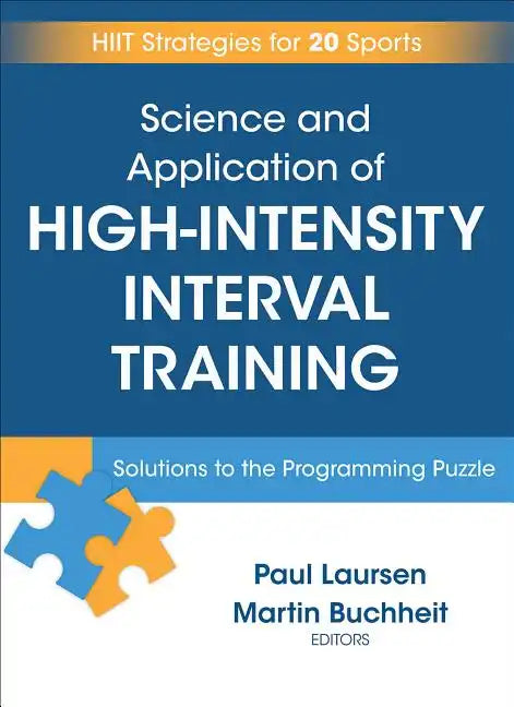 Science and Application of High Intensity Interval Training: Solutions to the Programming Puzzle - Hardcover