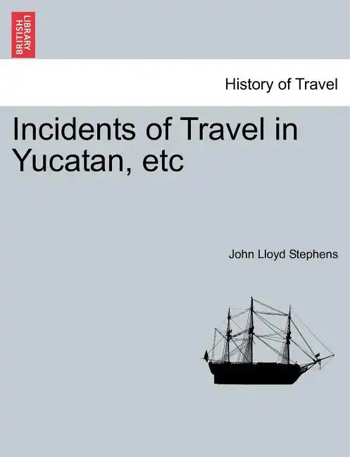 Incidents of Travel in Yucatan, etc - Paperback