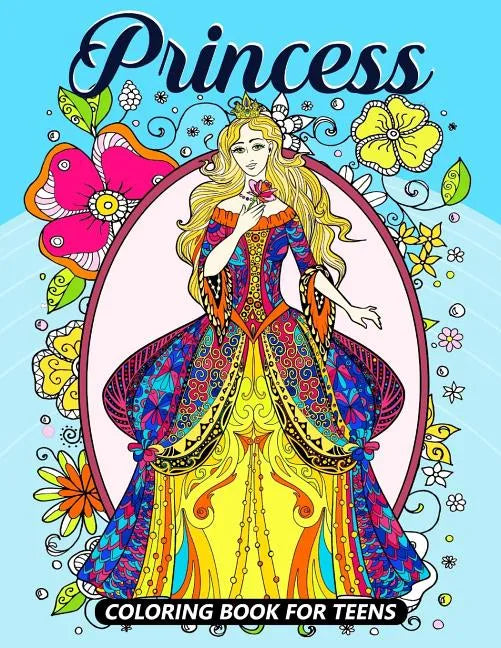 Princess Coloring Books for Teens: Coloring book for girls and kids ages 4-8, 8-12 - Paperback