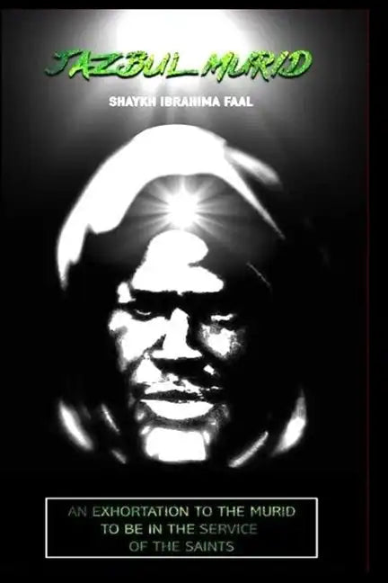 Jazbul Murid: An Exhortation to the Murid to Be in the Service of the Saints - Paperback