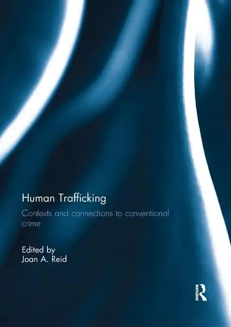 Human Trafficking: Contexts and Connections to Conventional Crime - Paperback