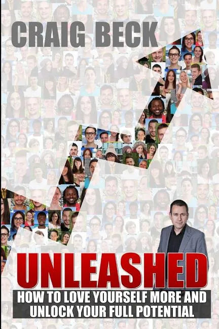 Unleashed: How to Love Yourself More and Unlock Your Full Potential - Paperback