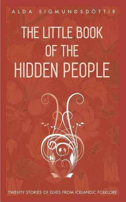 The Little Book of the Hidden People: Twenty stories of elves from Icelandic folklore - Paperback