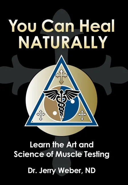 You Can Heal Naturally: Learn the Art and Science of Muscle Testing - Hardcover