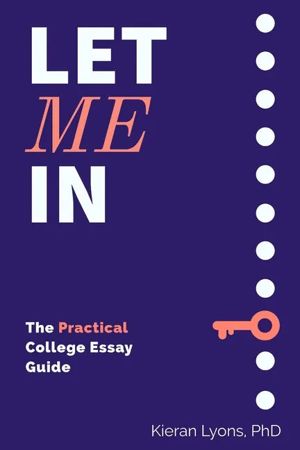 Let Me In: The Practical College Essay Guide - Paperback