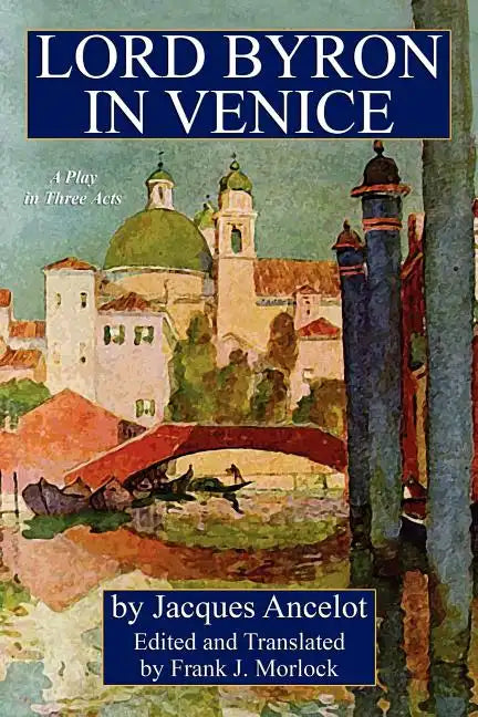 Lord Byron in Venice: A Play in Three Acts - Paperback