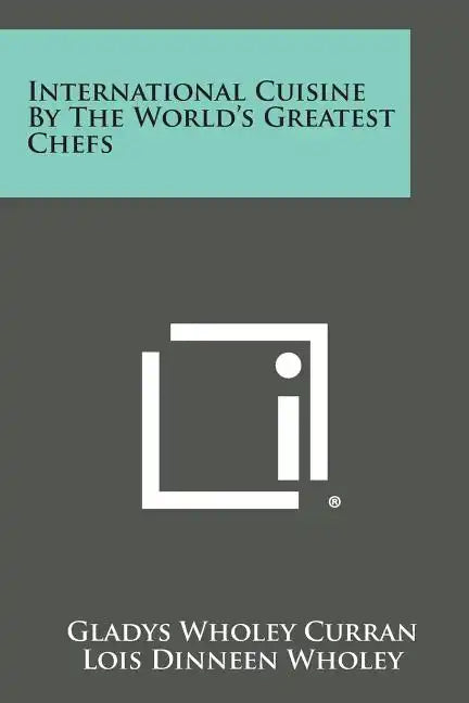 International Cuisine by the World's Greatest Chefs - Paperback