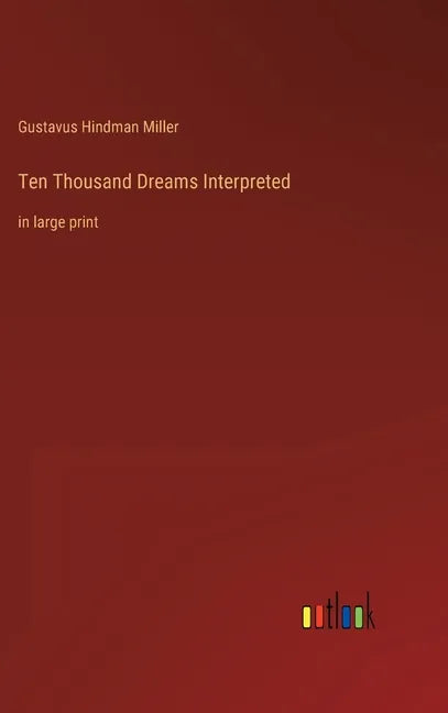 Ten Thousand Dreams Interpreted: in large print - Hardcover
