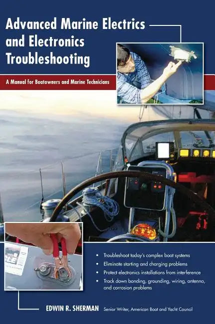 Advanced Marine Electrics and Electronics Troubleshooting: A Manual for Boatowners and Marine Technicians - Hardcover