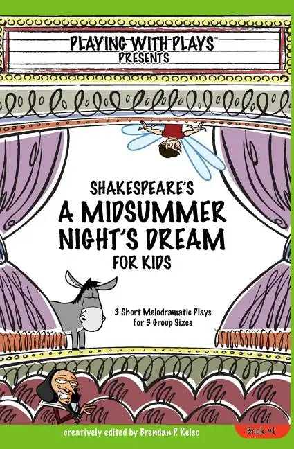 Shakespeare's A Midsummer Night's Dream for Kids: 3 Short Melodramatic Plays for 3 Group Sizes - Paperback