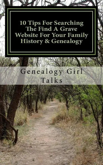 10 Tips For Searching The Find A Grave Website For Your Family History & Genealogy - Paperback