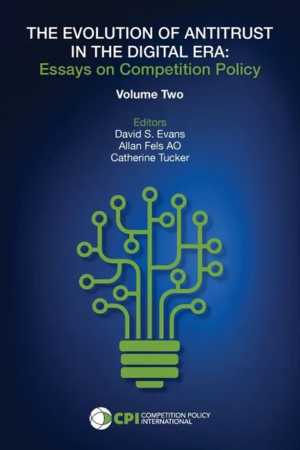 The Evolution of Antitrust in the Digital Era: Essays on Competition Policy Volume II - Paperback